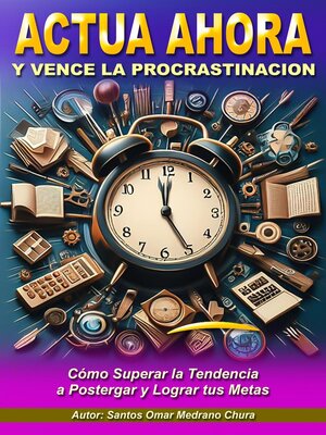 cover image of Actúa Ahora y Vence la Procrastinación
